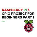 Raspberry Pi 3 GPIO Project PART 1