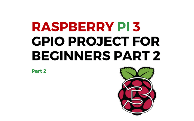Raspberry Pi 3 GPIO Project For Beginners Part 2