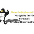 Linux for Beginners Part 1 Navigating the File Structure, Creating Removing Folders Main Logo