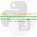 Step by Step Guide How To understand a Data Types in Python 3