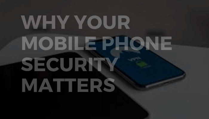 Why Your Mobile Phone Security Matters Main Logo